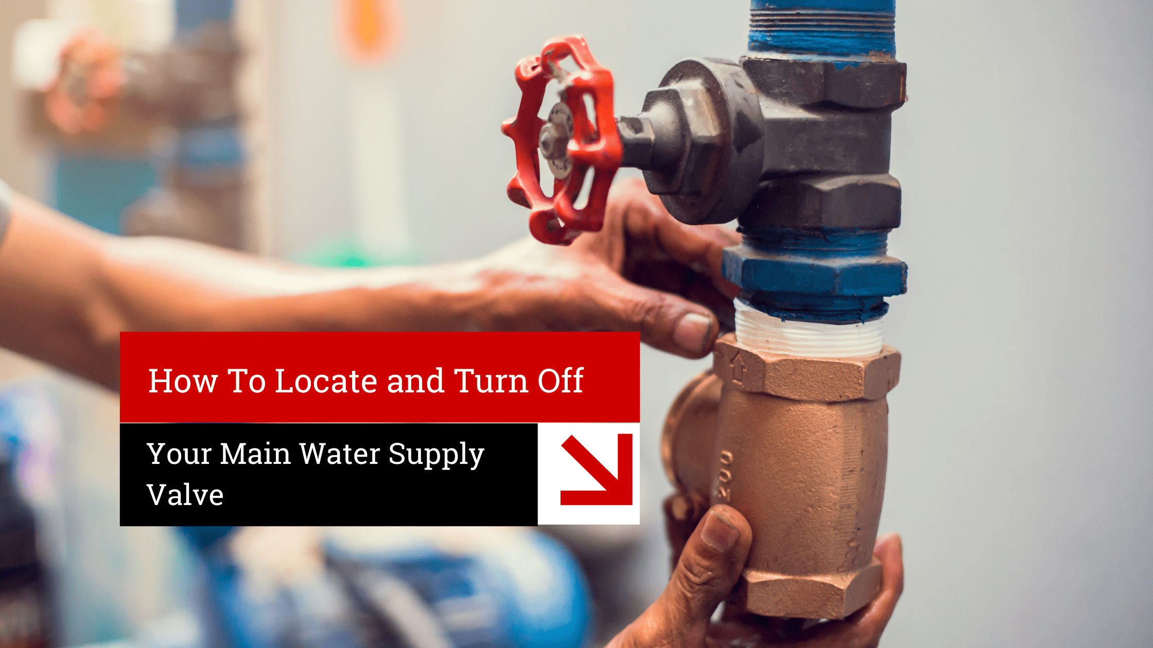 How to Locate and Turn off Your Main Water Supply Valve Appliance